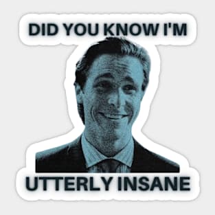 Did you know I'm utterly insane -American Psycho Sticker